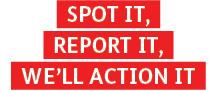 Spot it, Report it, We'll action it